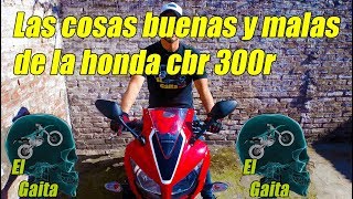 honda cbr 300r  Las cosas buenas y malas [upl. by Benedetto]