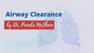 Airway Clearance Webinar by Dr Pamela McShane [upl. by Lorena]