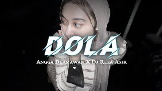 DOLA DOLA   ANGGA DERMAWAN X DJ REZA ASIK  2024 [upl. by Kcirtap784]