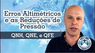 ALTIMETRIA  ERROS Altimétricos e as REDUÇÕES de Pressão QNH QNE e QFE [upl. by Nalyt]