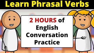 2 HOURS of English Conversation Practice  Learn Phrasal Verbs  Improve Speaking Skills [upl. by Hannan832]