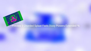 Preview 3 Chorded Splaat Feels Dizzy Powers Extended6 [upl. by Audrey161]