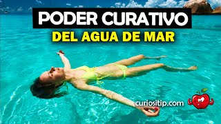 PROPIEDADES CURATIVAS DEL AGUA DE MAR PARA LA SALUD [upl. by Inattyrb]