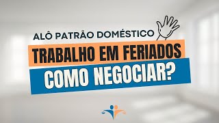 Como Negociar o Trabalho em Feriados com Sua Empregada Doméstica [upl. by Lenra660]