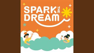 Spark the Dream [upl. by Arawaj]