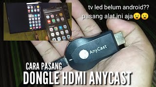 CARA PASANG DONGLE HDMI ANYCAST KE TV LED [upl. by Timrek]