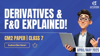 Derivatives amp FampO Explained Class 8  CM2 Simplified for IFoAIAI AprilMay 2025 [upl. by Tiffie]