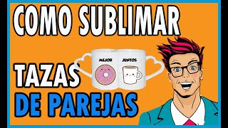 COMO SUBLIMAR TAZAS PARA PAREJAS COMO SUBLIMAR MUG PAREJA 2020APRENDE CONIGO [upl. by Hnil]