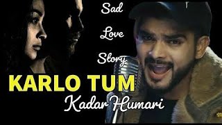 karlo kadar hamari  karlo tum kadar humari Salman ali new song himesh reshammiya  Pyaar Tumse [upl. by Lien]