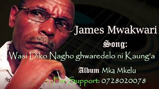 James Mwakwari  Wasi diko nagho ghwaredelo ni kaunga Official Audio [upl. by Swanhilda220]