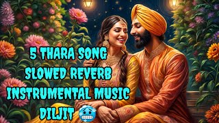 instrumental music video 😍 5 thara song from Diljit🥵 Singh sir song slowed REVERB 😈 Panjabi [upl. by Ainadi]