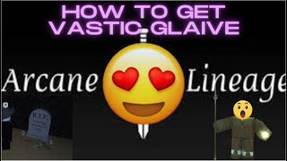 Official HOW To Get Vastic Glaive Arcane Lineage [upl. by Kenji]