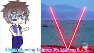 Album Showing Episode 76 Maroon 5  V [upl. by Tellford]