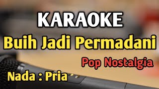 BUIH JADI PERMADANI  KARAOKE  NADA PRIA COWOK  Pop Nostalgia  Exist  Live Keyboard [upl. by Ylerebmik543]