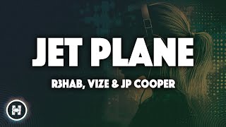 R3HAB VIZE amp JP Cooper  Jet Plane Lyrics [upl. by Nylemaj783]