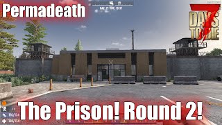 7 Days To Die Permadeath  The Prison Round 2 [upl. by Yobybab689]