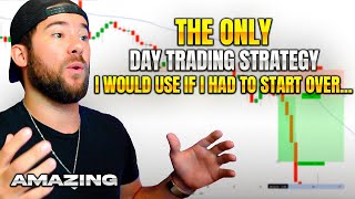 The Only Day Trading Strategy I Would Use If I Could Start Over [upl. by Liana]