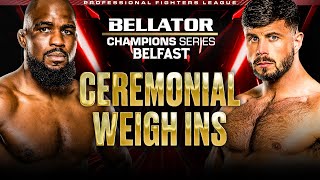 Bellator Champions Series Belfast  Ceremonial Weigh Ins [upl. by Kristel]