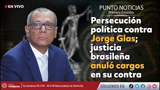 🔴 EnVIVO  Persecución política contra Jorge Glas justicia brasileña anuló cargos en su contra [upl. by Shing452]