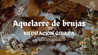 MEDITACIÓN EN EL AQUELARRE DE LAS BRUJAS Sólo para brujas 🔮 [upl. by Roslyn617]