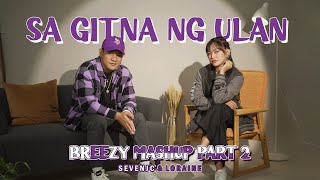 Sa Gitna Ng Ulan BREEZY MASHUP PART 2 Cover By Loraine amp SevenJC  Clinxy Beats [upl. by Kovacev]