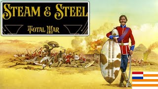 Facing the Zulus  Boer Campaign  Steam amp Steel Total War Part 1 [upl. by Ynnek451]