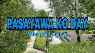 PASAYAWA KO DAY LYRICS  VISAYAN SONG by Max Surban [upl. by Leitnahs]