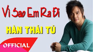 Vì Sao Em Ra Đi  Hàn Thái Tú Official MV HD [upl. by Eatnuhs447]