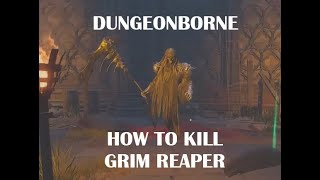 Dungeonborne  How To Kill Grim Reaper Elite on Classic Solo mode [upl. by Jeunesse]