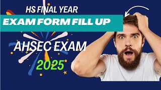 HS Final Year Exam Form 2025  Date  Notification  Criteria  AHSEC Exam 2025 [upl. by Tav]