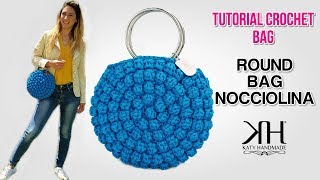 TUTORIAL BORSE UNCINETTO  Round Bag Nocciolina Crochet ♡ Katy Handmade [upl. by Nassi]