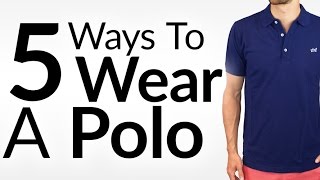 Look Awesome In A Polo  5 Ways to Wear a Polo Shirt  Perfect Polo Fit amp Fabric [upl. by Atinob314]