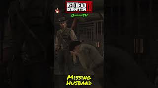 Missing Husband  Red Dead Redemption [upl. by Ettedualc]