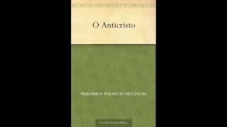 O Anticristo  Ensaio de uma Crítica do Cristianismo Friedrich Nietzsche [upl. by Yeruoc]