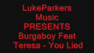 Burgaboy Feat Teresa  You Lied [upl. by Pitarys490]