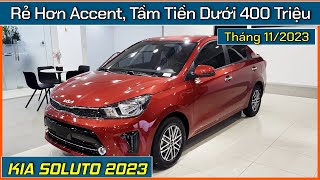 Giá xe và khuyến mại Kia Soluto tháng 112023 Rẻ hơn Hyundai Accent tầm tiền dưới 400 triệu [upl. by Ramalahs]