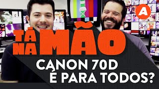 Testamos a Canon 70D A HDSLR para todos  TÁ NA MÃO [upl. by Arreit]