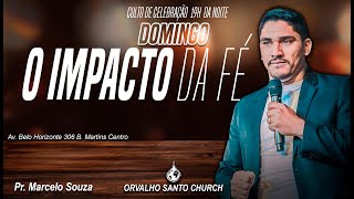 O IMPACTO DA FÉ CULTO DE CELEBRAÇÃO NOITE  PR MARCELO SOUZA [upl. by Enirahtac]