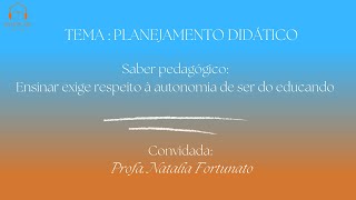 3 4T  Planejamento didático ensinar exige respeito à autonomia de ser do educando [upl. by Schatz]