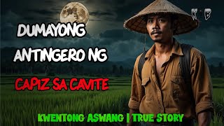 DUMAYONG ANTINGERO NG CAPIZ SA CAVITE  Kwentong Aswang  True Story [upl. by Idnarb66]