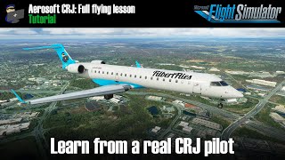 MSFS 2020  TUTORIAL Aerosoft CRJ 700 lesson with a real world pilot  Complete Lesson [upl. by Laucsap]