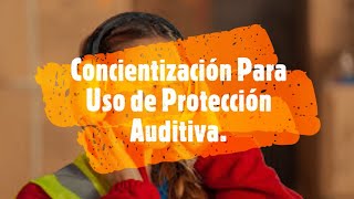 Charla de 5 Minutos Concientización Para Uso de Protección Auditiva [upl. by Tymes]