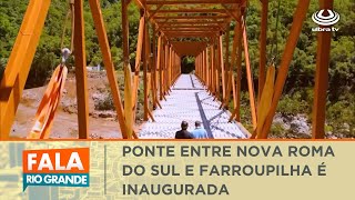 Ponte entre Nova Roma do Sul e Farroupilha é inaugurada  Fala Rio Grande 22012024 [upl. by Rainie]