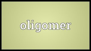 Oligomer Meaning [upl. by Akimak]