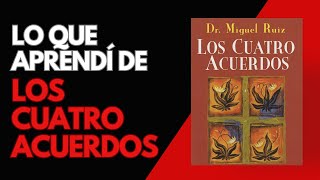 Audiolibro los 4 ACUERDOS Cap 5 EL CUARTO ACUERDO HAZ SIEMPRE LO MAXIMO QUE PUEDAS DrMiguel Ruiz [upl. by Mishaan]