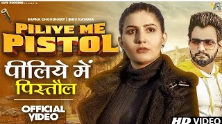 Piliye Me Pistol Full Video Sapna Choudhary  Biru Kataria  New Haryanvi Songs Haryanavi 2022 [upl. by Yrannav130]