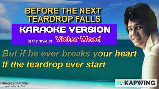 BEFORE THE NEXT TEARDROP FALLS  Karaoke Version in the style of Victor Wood [upl. by Eigram950]