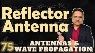 Reflector Antenna Basics Structure Types Working Parameters amp Applications Explained [upl. by Akirehc]