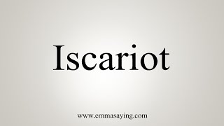 How To Say Iscariot [upl. by Shulins619]