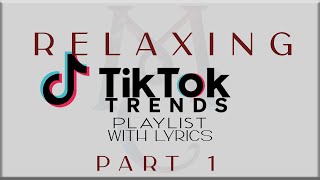 Relaxing Tiktok Trends Playlist with Lyrics Part 1 JTajor NIKI Denise Julia Tyla Sabrina [upl. by Syramad]